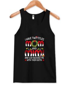 I Have Two Titles Mom And Mimi Tank Top ZNF08