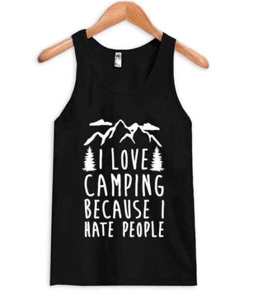 I Love Camping Because I Hate People Tanktop ZNF08