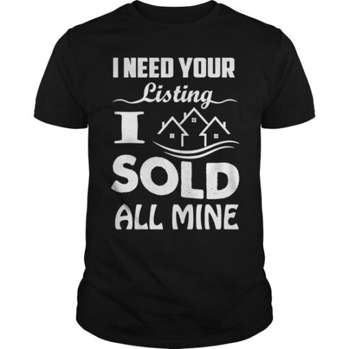 I Need Your Listing T-shirt