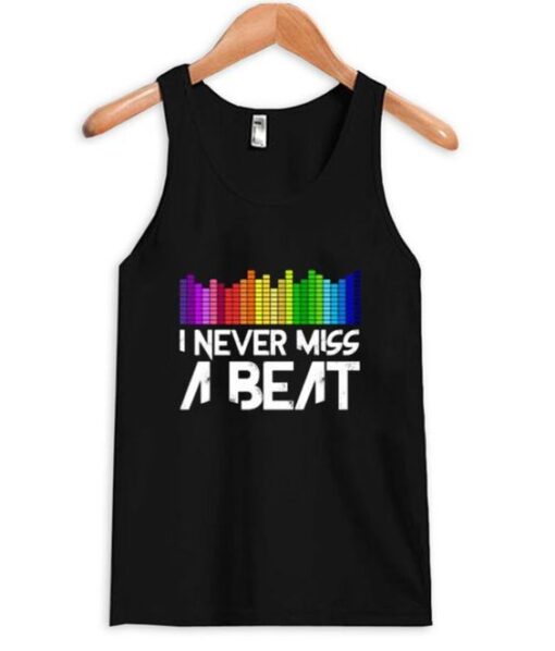 I Never Miss A Beat Tanktop ZNF08