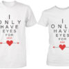 I ONLY HAVE EYES COUPLE TSHIRT THD