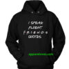 I Speak Fluent Friends Quotes Custom Hoodie thd