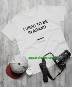 I Used To Be In a Band and Other Lies T Shirt thd