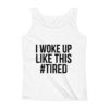 I Woke Up Like Thiss TANKTOP THD