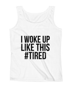 I Woke Up Like Thiss TANKTOP THD