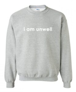 I am Unwell Call her daddy Sweatshirt KM