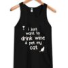 I just want to drink wine and pet my cat tanktop ZNF08