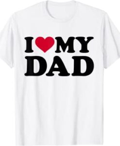 I love my dad T-Shirt THD