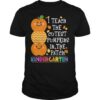 I teach the cutest pumpkins in the patch Kindergarten T-shirt