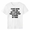 I'AM NOT SAYING I HATE YOU Letter T-Shirt THD