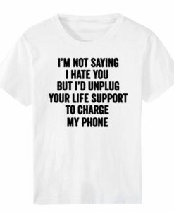 I'AM NOT SAYING I HATE YOU Letter T-Shirt THD