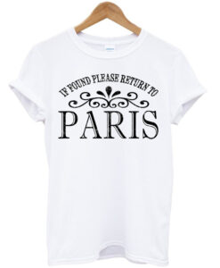 If Found Please Return To Paris T-shirt