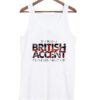 If i Had a British Accent Tank top ZNF08