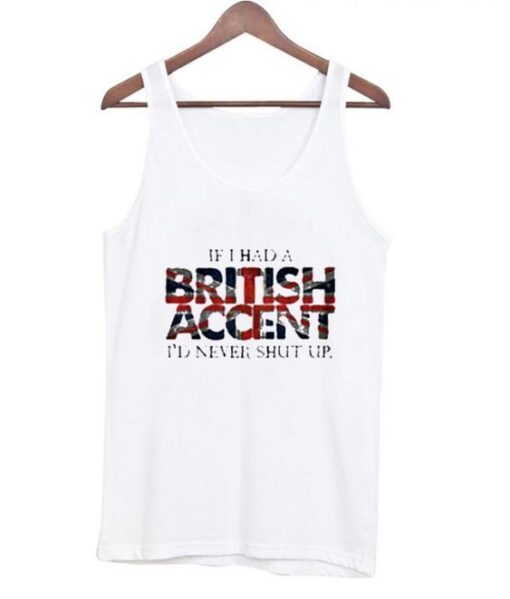 If i Had a British Accent Tank top ZNF08