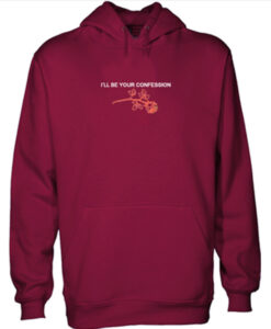 I’ll Be Your Confession Maroon Hoodie THD