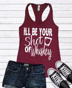 I'll be you shot of whiskey TANK TOP ZNF08