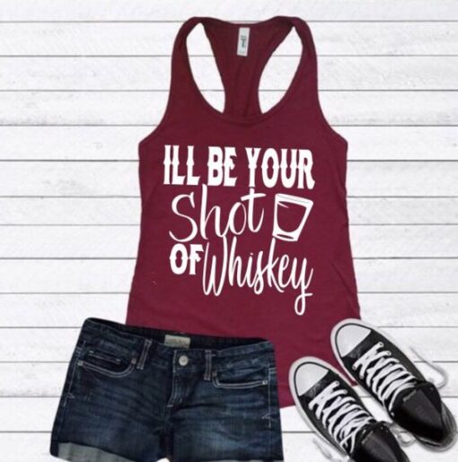 I'll be you shot of whiskey TANK TOP ZNF08