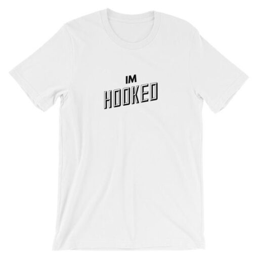 I'm Hooked T-Shirt DAP