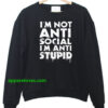 I'm not Anti Social I'm Anti Stupid T-Shirt thd