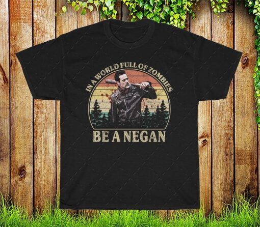 In A World Full Of Zombies Be A Negan The Walking Dead Vintage Shirt