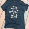 It is what it is - Funny Shirts ZNF08