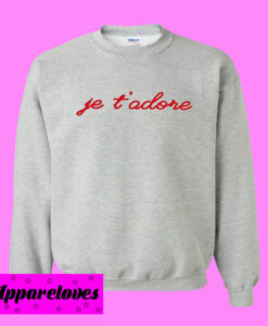 Je T’adore Sweatshirt Men And Women