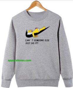 Just Do It Homer Simpson Can't Someone Else Sweatshirt CHICKEN THD