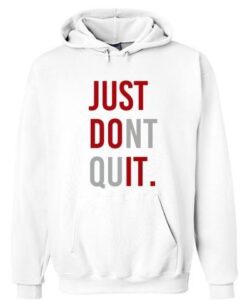 Just Dont Quit Hoodie ZNF08