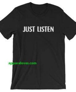 Just Listen Unisex T-Shirt thd