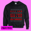 KILL GOD, KILL YOUR MOM & DAD, KILL YOURSELF Sweatshirt