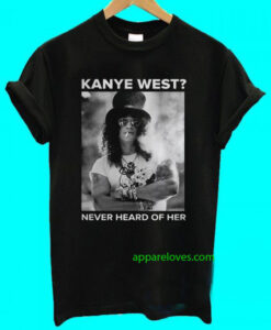 Kanye West Never Heard Of Her T-Shirt thd