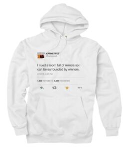 Kanye West Tweet I Need A Room Full of Mirrors HOODIE THD