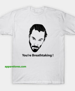 Keanu Reeves John Wick You're Breathtaking shirt thd