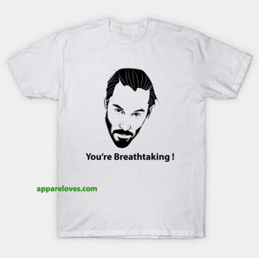 Keanu Reeves John Wick You're Breathtaking shirt thd