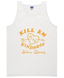 Kill Em With Kindness Tanktop ZNF08