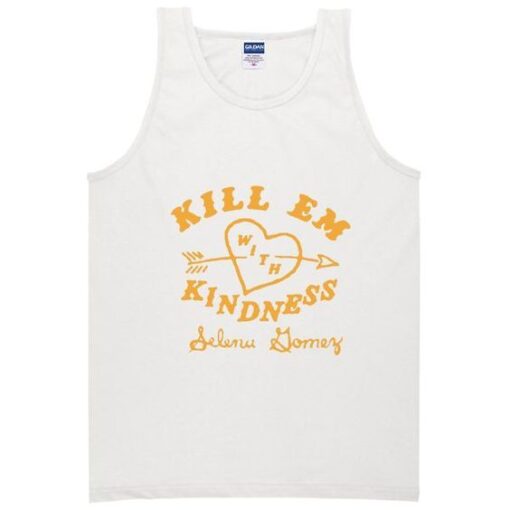 Kill Em With Kindness Tanktop ZNF08