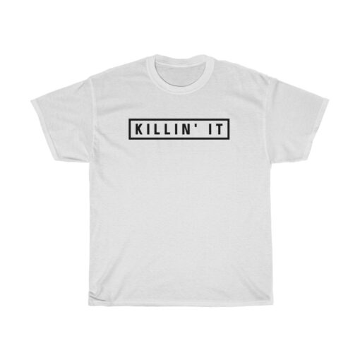 Killing It T-shirt