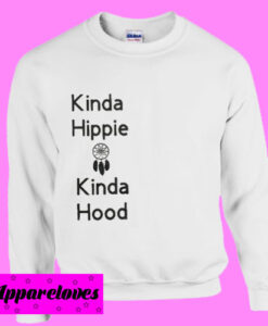 Kinda Hippie Sweatshirt