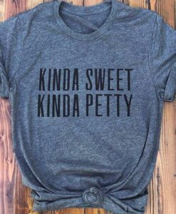 Kinda Sweet Kinda Petty T-Shirt ZNF08