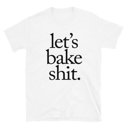 LETS BAKE SHIT