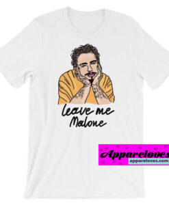 Leave Me Malone – Post Malone T-SHIRT THD