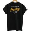 Let’s Do That Hockey T-Shirt THD