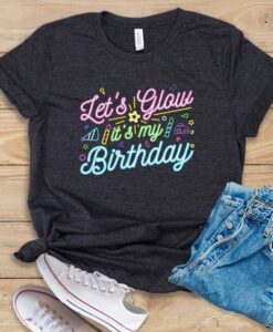 Let's Glow It's My Birthday TSHIRT ZNF08