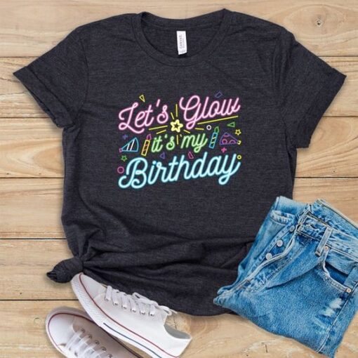 Let's Glow It's My Birthday TSHIRT ZNF08