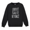 Liberte Egalite Beyonce Sweatshirt