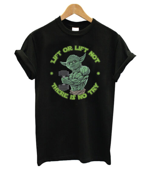 Lift Not There Is No Try T shirt ZNF08