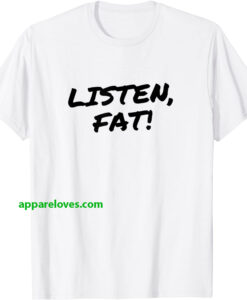 Listen Fat! T-Shirt thd