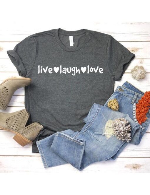 Live Laugh Love T shirt ZNF08