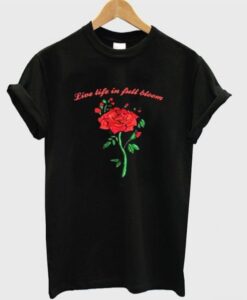 Live Life In Full Bloom Rose Graphic T-Shirt