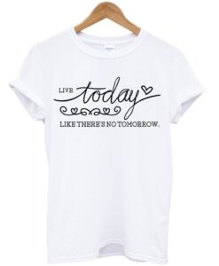 Live Today T-Shirt ZNF08